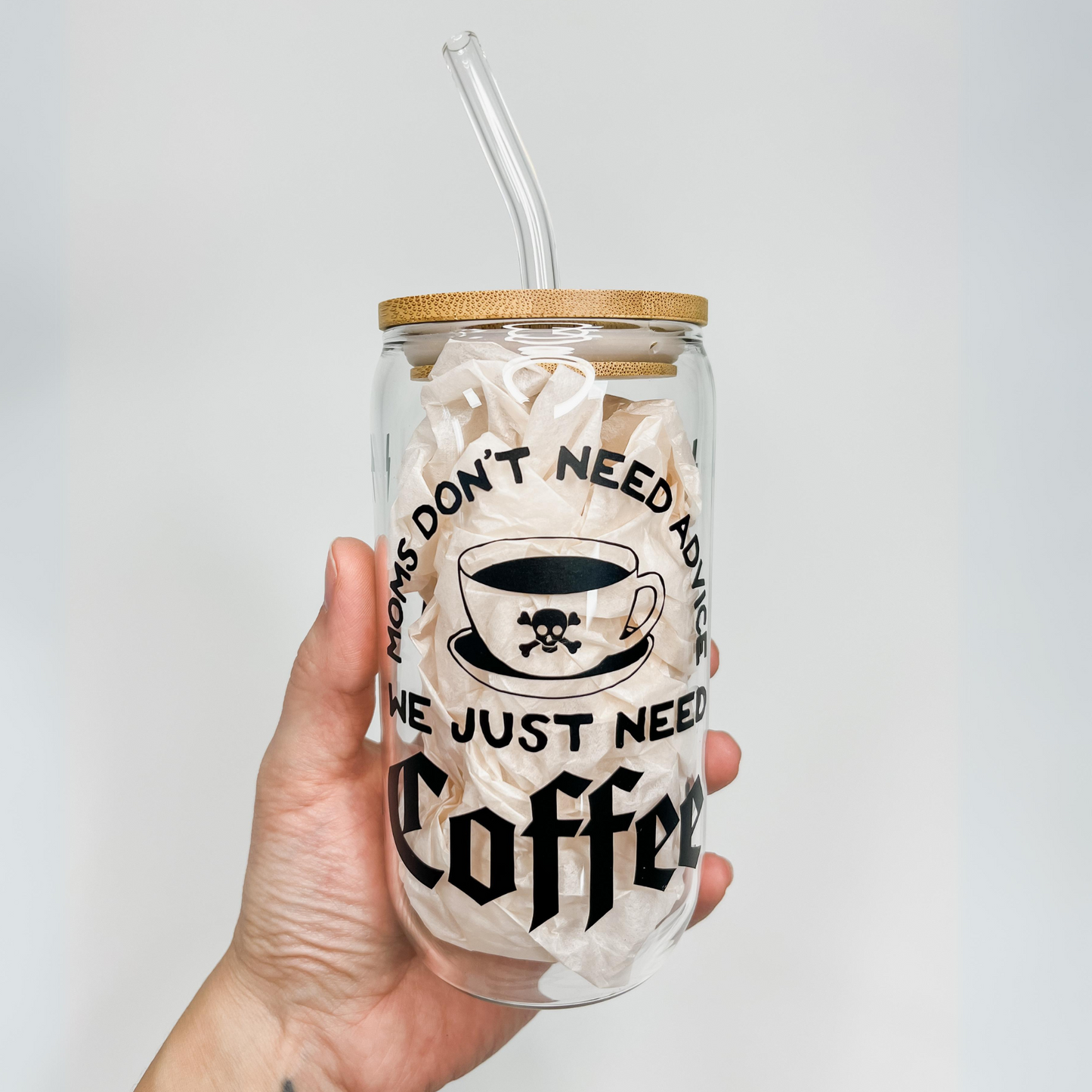 Moms Don't Need Advice, We Just Need Coffee Glass Cup