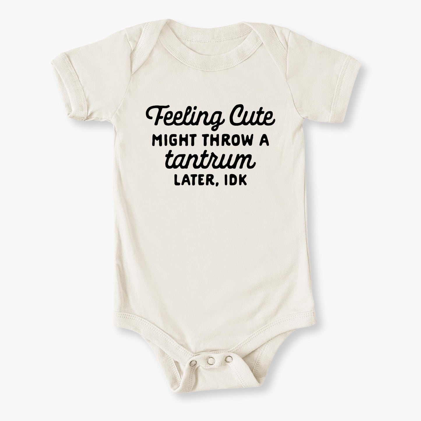 Feeling Cute Might Throw A Tantrum Later