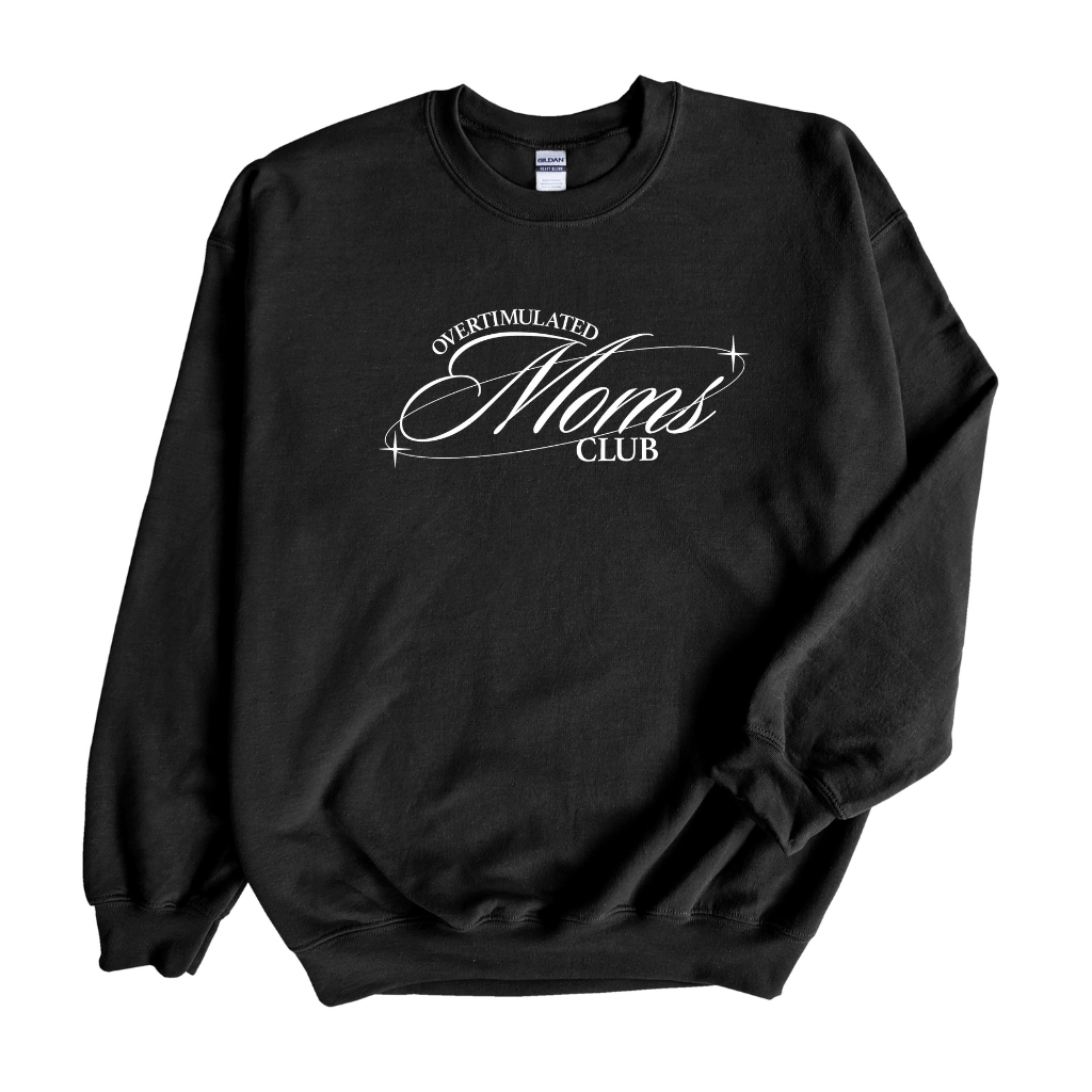 Overstimulated Moms Club Crewneck in Black with White Graphic